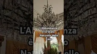 l'Abbondanza è lo Stato Naturale delle Cose