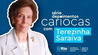 Depoimentos Cariocas – Terezinha Saraiva