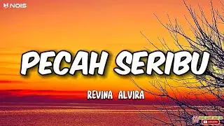 REVINA ALVIRA - PECAH SERIBU ( lirik Lagu)