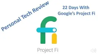 Google Project Fi - Quick Review After 22 Days