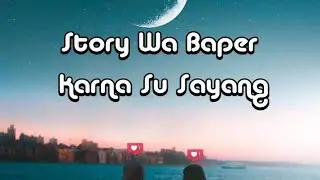 Story Wa Baper , Karena Su Sayang
