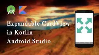 Expandable CardView in Kotlin | Android Studio