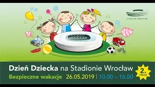 Dzień  Dziecka na Stadionie Wrocław 26.05.2019