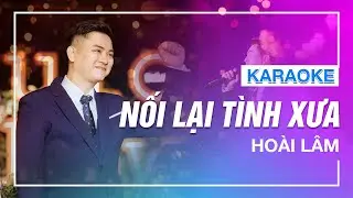[KARAOKE] - NỐI LẠI TÌNH XƯA - Hoài Lâm