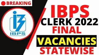 IBPS CLERK 2022 FINAL VACANCIES