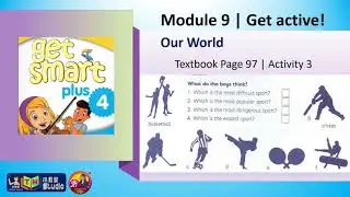 Get Smart Plus 4 | Module 9 | Our World (Activity 3)