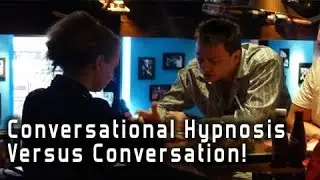 Conversational Hypnosis Versus  Conversation