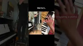 Imagine dropping a piano…