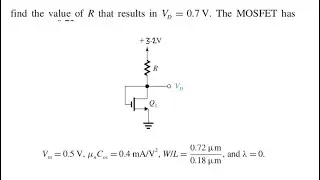 For the circuit find the value of R that results in V D = 0.7 V. The MOSFET has | microelectronics