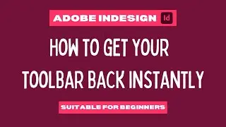 Adobe InDesign - How to get your toolbar back instantly - 30 seconds