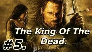 5. LOTR: The Return Of The King: Walkthrough Part 5 [On PS2] - The King Of The Dead ~ Aragorn.