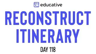 Reconstruct Itinerary | LeetCode Hard | Educative.io Day 118 | Graphs