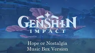 Hope or Nostalgia - Genshin Impact | Music Box 1 Hour Loop