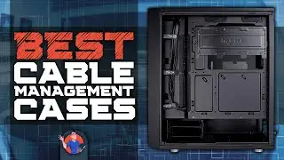 Best Cable Management Cases 🖥️: The Best Options Reviewed | Digital Advisor