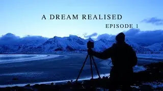 Landscape Photography | Lofoten Islands, Norway -  Episode 1
