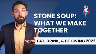 Stone Soup | Eat, Drink, & Be Giving 2022
