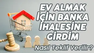 EV ALMAK İÇİN BANKA İHALESİNE GİRDİM! NASIL TEKLİF VERİLİR? NASIL İNCELENİR?