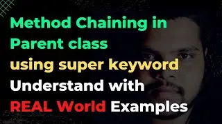 #47 Method Chaining in Parent Class | Method Chaining | Internal Working 