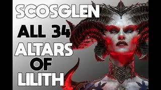 All 34 Scosglen Altars of Lilith on Diablo 4 | Complete Walkthrough