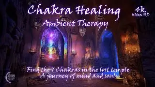 Chakra healing ambient therapy. Awaken the 7 Chakras 4k