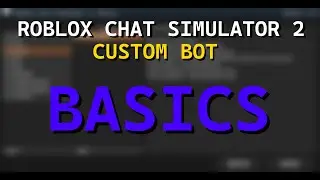 Roblox Chat Simulator 2 | Code Your Own Custom Bot - Basics