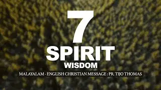 7 spirits - WISDOM (Part 1) - Malayalam/English christian message | Pr. Tijo Thomas