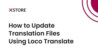 [09] How to Update Translation Files using Loco Translate on WordPress Website (XStore Theme)