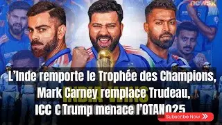 L’Inde remporte le Trophée des Champions, Mark Carney remplace Trudeau, Trump menace l’OTAN