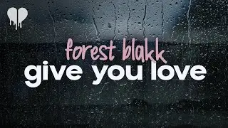 forest blakk - give you love (lyrics)