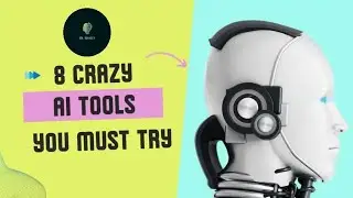 8 Crazy AI Tools in 2023