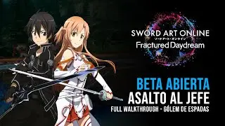 Beta Abierta Sword Art Online Fractured Daydream - Full Walkthrough/Asalto al Jefe Gólem de Espadas