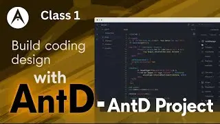 Ant Design Project Architecture:  Practices for Enterprise React (Class 1)
