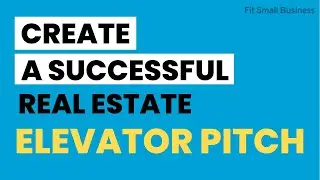 How to Create a Successful Real Estate Elevator Pitch