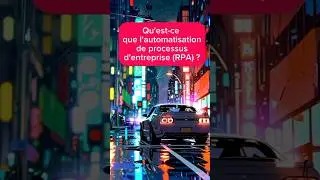 Qu'est-ce que l'automatisation de processus d'entreprise (RPA) ? 