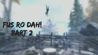 Skyrim - Fus Ro Dah Part 2