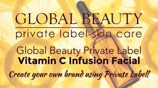 Global Beauty Private Label VITAMIN C INFUSION FACIAL