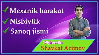 #1 Mexanik harakat, nisbiylik, sanoq jismi, sanoq sistemasi