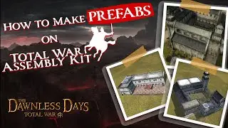 GUIDE FOR TOTAL WAR MAPPERS - How to Make Prefabs