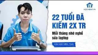 22 tuổi đã kiếm được hơn 20 Triệu Đồng/Tháng nhờ sửa laptop