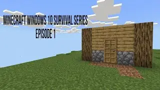 Minecraft for Windows 10 survival series episode 1