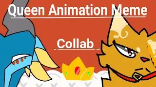 QUEEN ANIMATION MEME//COLLAB//DODEDRAWS13/BG ANIMATOR/