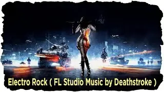 Electro Rock ( FL Studio Music by ZombieTrap™ )
