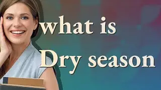 Dry season | meaning of Dry season