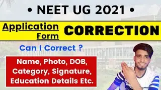 Neet 2021 Application form correction | Can I Correct Photo, DOB, Name, Category Etc. | Neet 2021