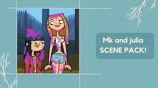 MK AND JULIA SCENE PACK TOTAL DRAMA REBOOT SEASON 2!