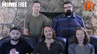 Home Free - Now On Patreon!
