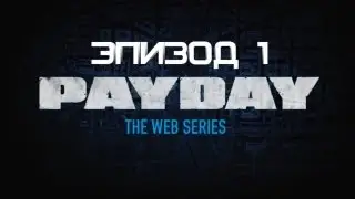 Payday 2 - Episode 1 (Web Series)
