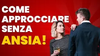 Approcciare Una Donna DAL VIVO: Ecco Come COMBATTERE l'Ansia ed Evitare Figure da VERME