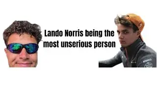 Lando Norris being the most unserious person for 4 minutes straight.