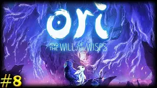 ORI AND THE WILL OF THE WISPS Walkthrough Gameplay Part 8 (No Commentary)